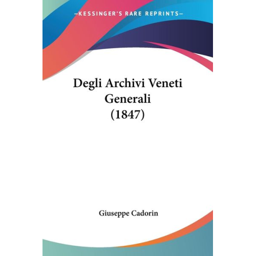 Giuseppe Cadorin - Degli Archivi Veneti Generali (1847)