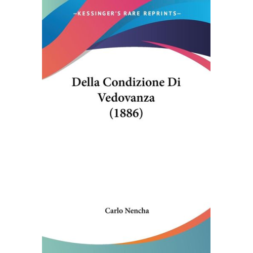 Carlo Nencha - Della Condizione Di Vedovanza (1886)