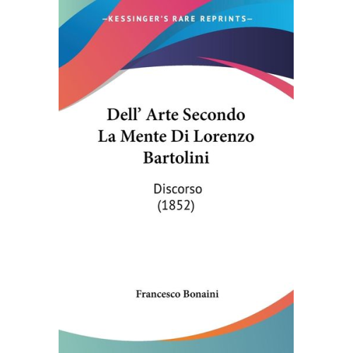Francesco Bonaini - Dell' Arte Secondo La Mente Di Lorenzo Bartolini
