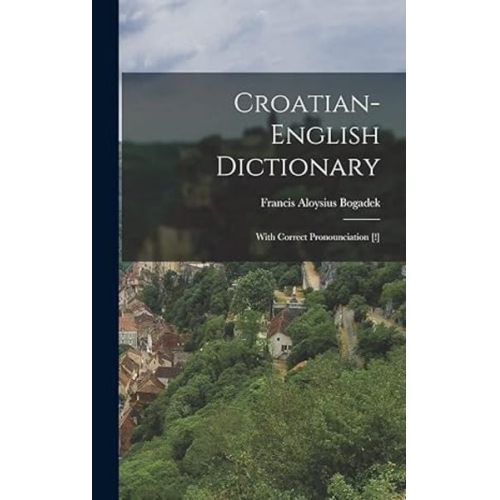 Francis Aloysius Bogadek - Croatian-english Dictionary