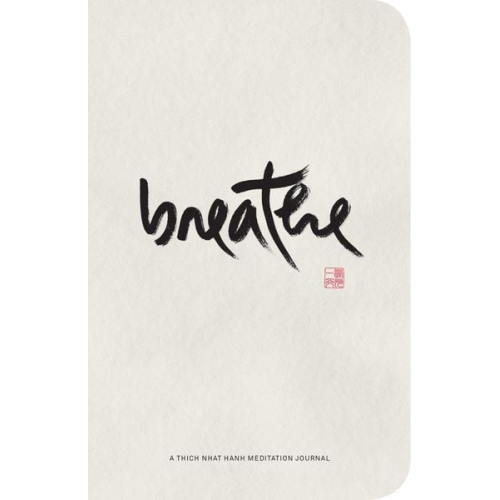 Thich Nhat Hanh - Breathe: A Thich Nhat Hanh Meditation Journal