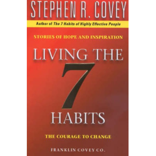 Stephen R. Covey - Living The 7 Habits