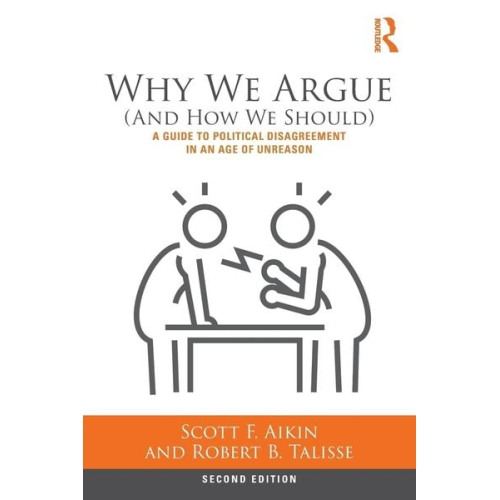 Scott F. Aikin Robert B. Talisse - Why We Argue (And How We Should)