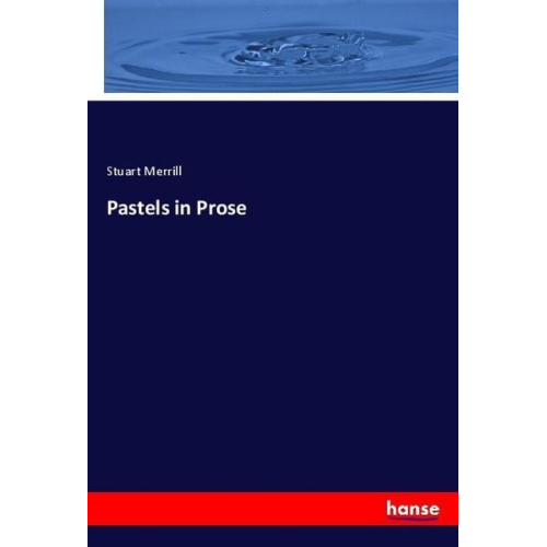 Stuart Merrill - Pastels in Prose
