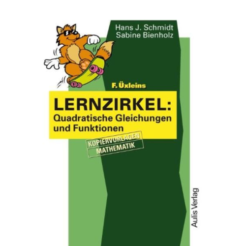 Hans J. Schmidt Sabine Bienholz - F. Üxleins Lernzirkel: Quadratische Gleichungen