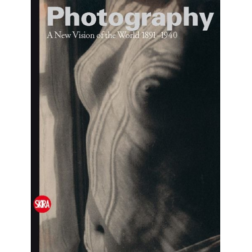 Walter Guadagnini - Photography: A New Vision of the World 1891-1940