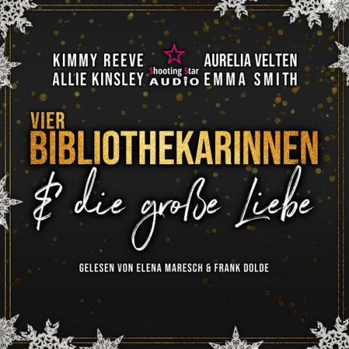 Kimmy Reeve Aurelia Velten Allie Kinsley Emma Smith - Vier Bibliothekarinnen und die große Liebe