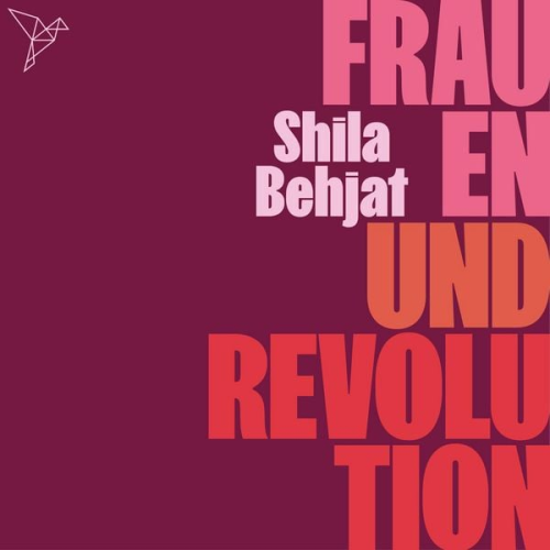 Shila Behjat - Frauen und Revolution