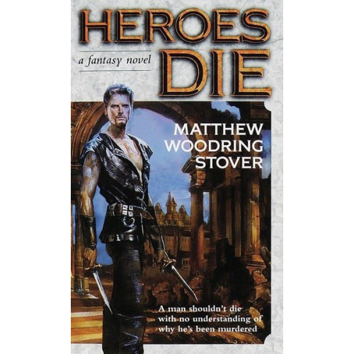 Matthew Stover - Heroes Die