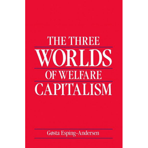 Gosta Esping-Andersen - The Three Worlds of Welfare Capitalism
