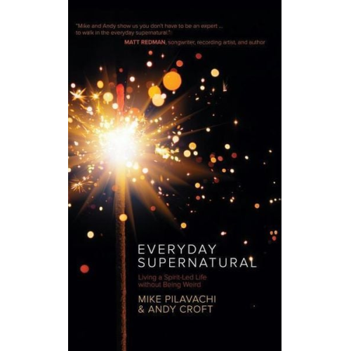 Mike Pilavachi Andy Croft - Everyday Supernatural