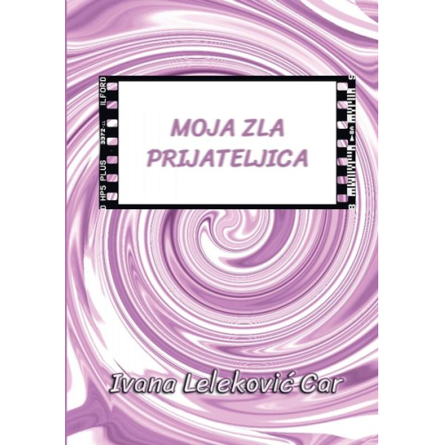 Ivana Lelekovi¿ Car - Moja zla Prijateljica