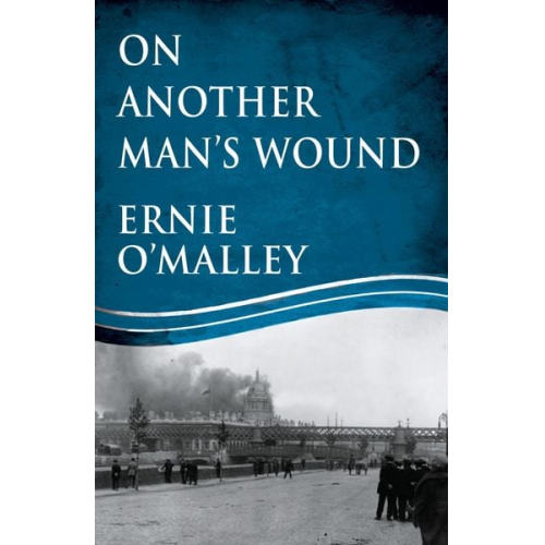 Ernie O'Malley - On Another Man's Wound
