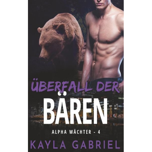 Kayla Gabriel - Überfall der Bären