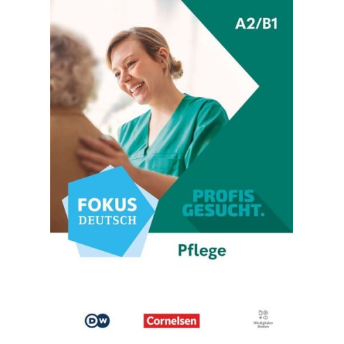 Fokus Deutsch A2/B1 - Profis gesucht - Berufsfeld Pflege - Kurs- und Übungsbuch - Inkl. E-Book