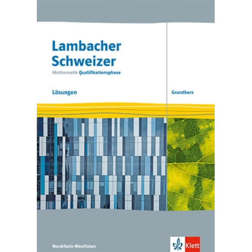 Lambacher Schweizer Mathematik Qualifikationsphase Grundkurs. Lösungen Klassen 12/13. Ausgabe Nordrhein-Westfalen