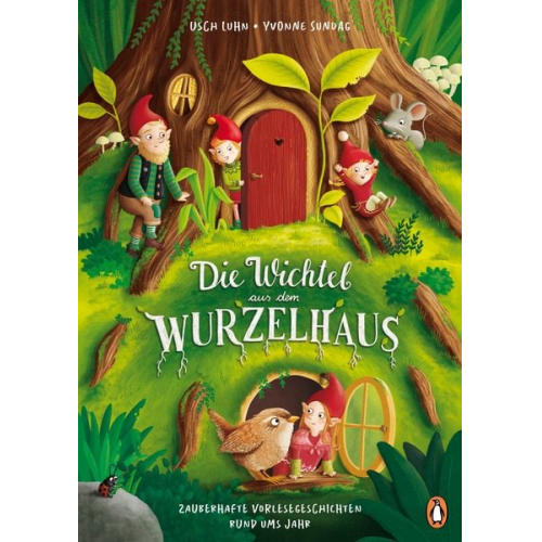 Usch Luhn - Die Wichtel aus dem Wurzelhaus - Zauberhafte Vorlesegeschichten rund ums Jahr