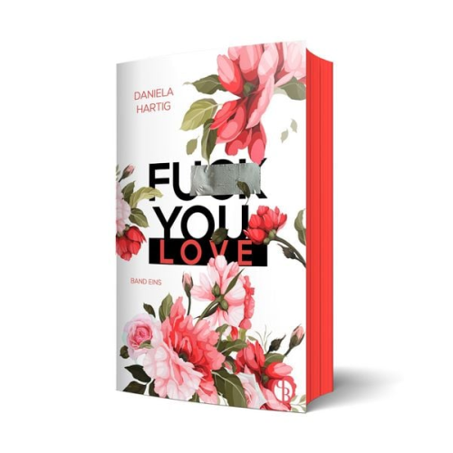 Daniela Hartig - Fuck You, Love | Mit wunderschönem Farbschnitt