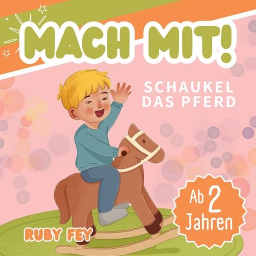 Ruby Fey - Mach mit! Schaukel das Pferd - Ein tolles Mitmachbuch