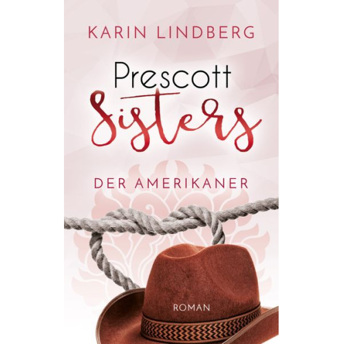 Karin Lindberg - Der Amerikaner / Prescott Sisters Band 4