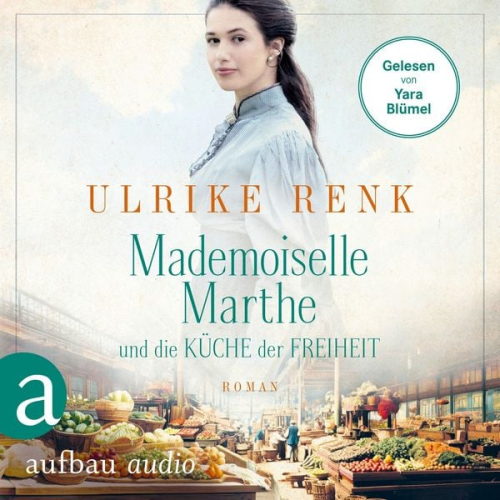 Ulrike Renk - Mademoiselle Marthe und die Küche der Freiheit
