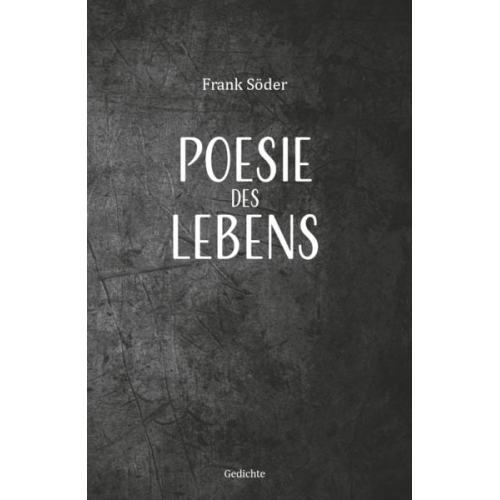 Frank Söder - Poesie des Lebens