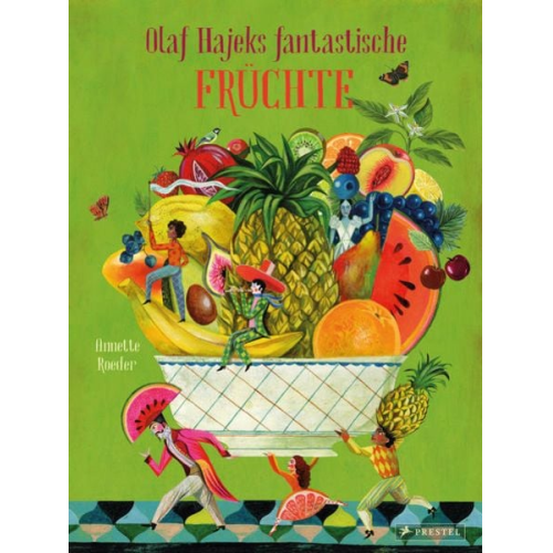 Annette Roeder Olaf Hajek - Olaf Hajeks fantastische Früchte