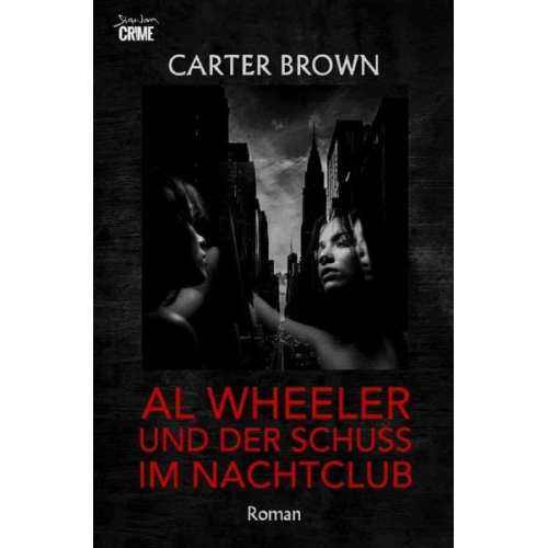 Carter Brown - Al Wheeler und der Schuss im Nachtclub