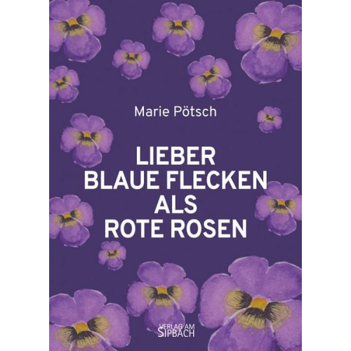 Marie Pötsch - Lieber Blaue Flecken als Rote Rosen