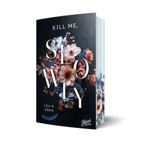 Lea R. Eden - Kill Me, Slowly | Mit wunderschönem Farbschnitt