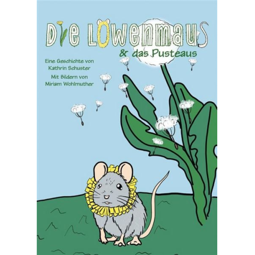 Kathrin Schuster - Die Löwenmaus & das Pusteaus