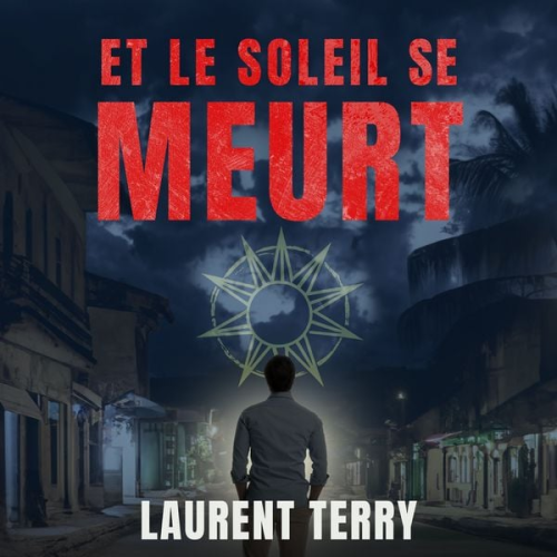 Laurent Terry - Et le soleil se meurt