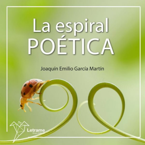 Joaquín Emilio García Martín - La espiral poética