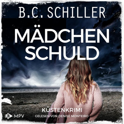 B.C. Schiller - Mädchenschuld: Küstenkrimi