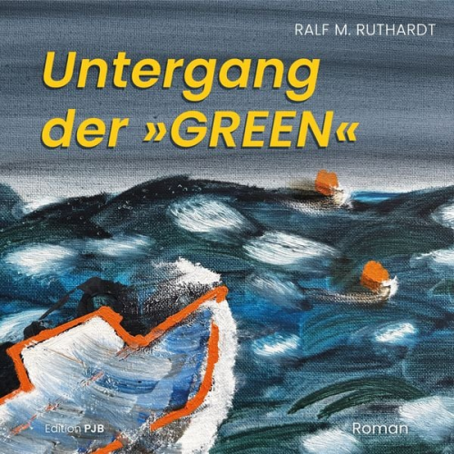 Ralf M. Ruthardt - Untergang der »GREEN«