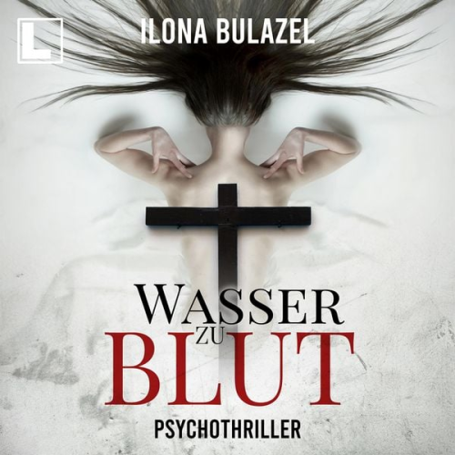 Ilona Bulazel - Wasser zu Blut