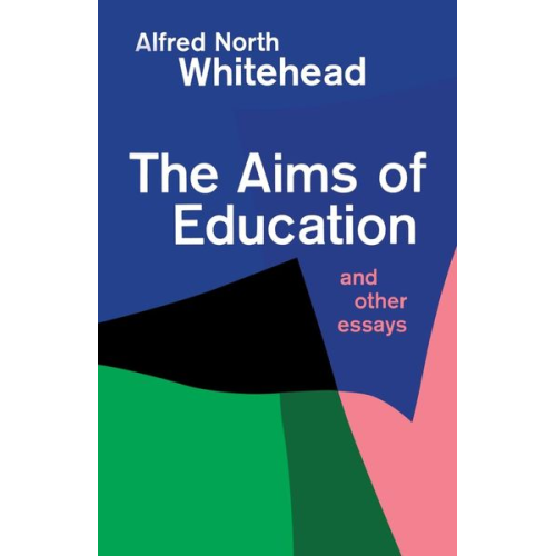 Alfred North Whitehead - Aims of Education and Other Essays