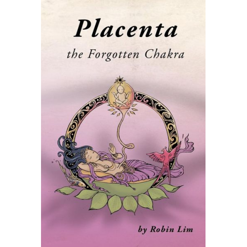 Robin Lim - Placenta - The Forgotten Chakra