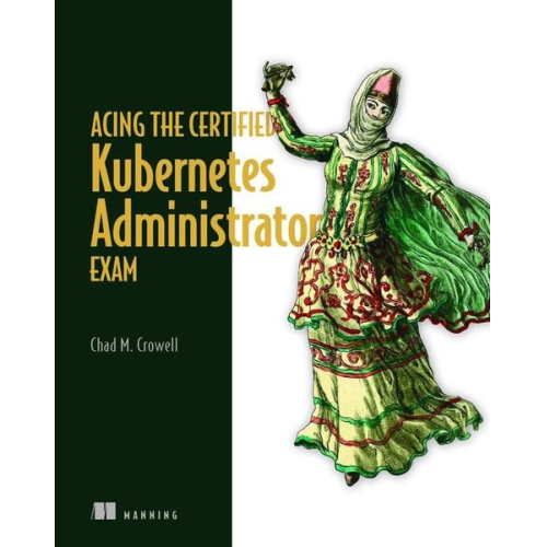 Chad Crowell - Acing the Certified Kubernetes Administrator Exam