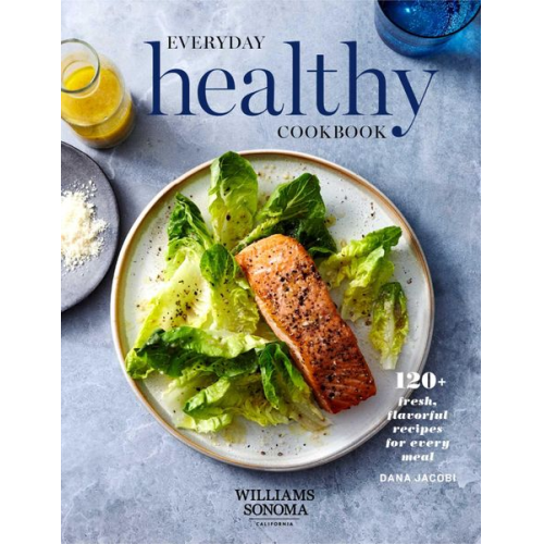Dana Jacobi - Everyday Healthy Cookbook