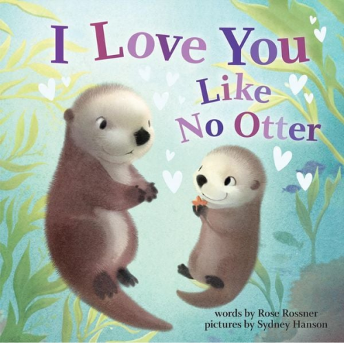 Rose Rossner - I Love You Like No Otter