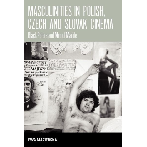 Ewa Mazierska - Masculinities in Polish, Czech and Slovak Cinema