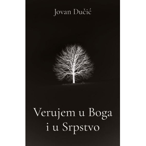 Jovan Ducic - Verujem u Boga i u Srpstvo