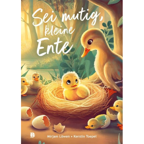 Mirjam Löwen - Sei mutig, kleine Ente