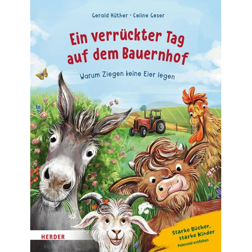 Gerald Hüther - Ein verrückter Tag auf dem Bauernhof. Warum Ziegen keine Eier legen