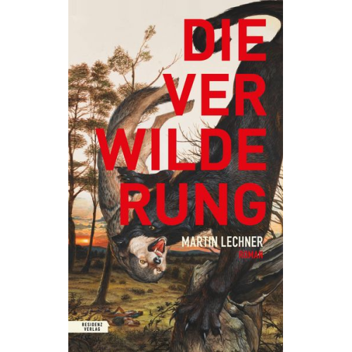 Martin Lechner - Die Verwilderung
