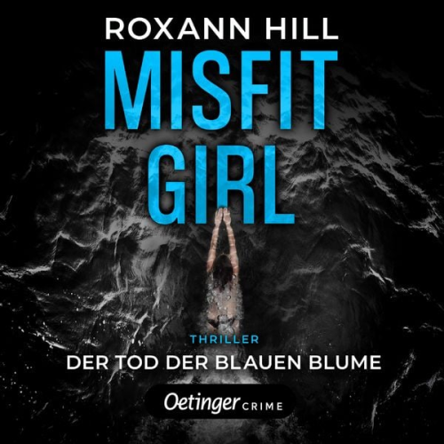 Roxann Hill - Misfit Girl-Thriller 1. Der Tod der blauen Blume