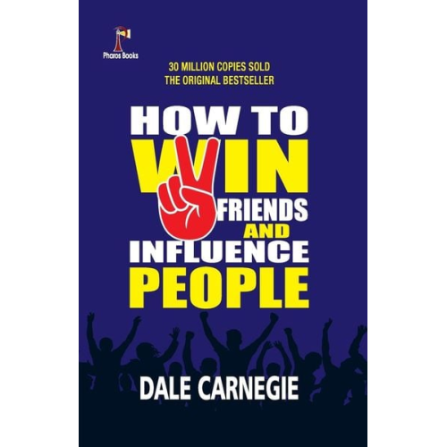Dale Carnegie - How to win friends and Influence People