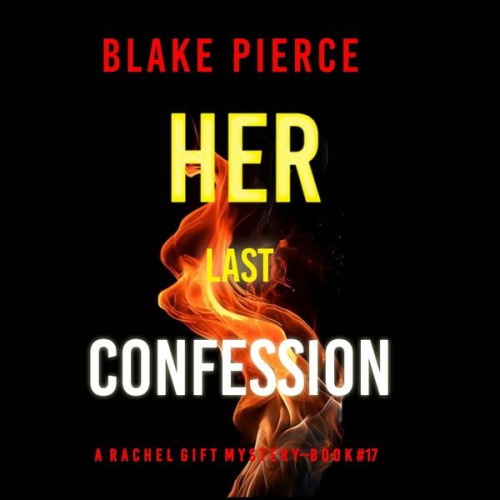 Blake Pierce - Her Last Confession (A Rachel Gift FBI Suspense Thriller—Book 17)