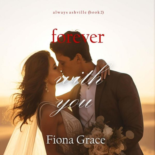 Fiona Grace - Forever With You (Always Ashville—Book 2)
